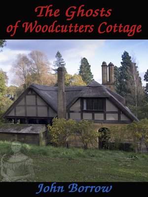 cover image of The Ghosts of Woodcutters Cottage
